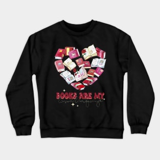 Books Are My Love Language Valentine_s Day Reading Lover Crewneck Sweatshirt